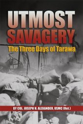 book Utmost Savagery: Three Days of Tarawa