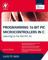 book Programming 16-Bit PIC Microcontrollers in C: Learning to Fly the PIC 24