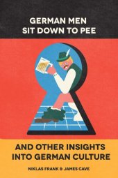 book German Men Sit Down to Pee and Other Insights into German Culture