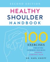 book Healthy Shoulder Handbook: 100 Exercises for Treating Common Injuries and Ending Chronic Pain