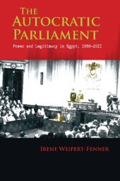 book The Autocratic Parliament: Power and Legitimacy in Egypt, 1866-2011