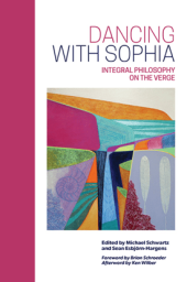 book Dancing with Sophia: Integral Philosophy on the Verge