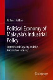 book Political Economy of Malaysia’s Industrial Policy: Institutional Capacity and the Automotive Industry