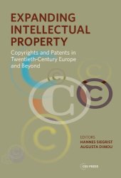 book Expanding Intellectual Property: Copyrights and Patents in 20th Century Europe and Beyond