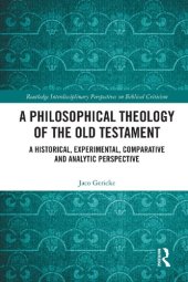 book A Philosophical Theology of the Old Testament: A Historical, Experimental, Comparative and Analytic Perspective