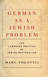 book German as a Jewish Problem: The Language Politics of Jewish Nationalism