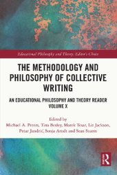 book The Methodology and Philosophy of Collective Writing: An Educational Philosophy and Theory Reader Volume X