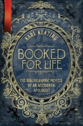 book Booked for Life: The Bibliographic Memoir of an Accidental Apologist