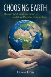 book Choosing Earth: Humanity's Great Transition to a Mature Planetary Civilization