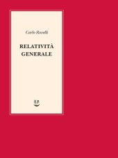 book Relatività generale. Una semplice introduzione. Idee, struttura concettuale, buchi neri, onde gravitazionali, cosmologia e cenni di gravità quantistica