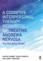 book A Cognitive Interpersonal Therapy Workbook for Treating Anorexia Nervosa: The Maudsley Model