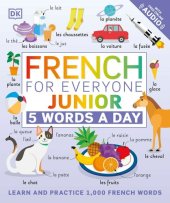 book French for Everyone Junior 5 Words a Day: Learn and Practise 1,000 French Words