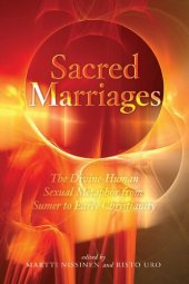 book Sacred Marriages: The Divine-Human Sexual Metaphor from Sumer to Early Christianity