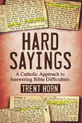 book Hard Sayings: A Catholic Approach to Answering Bible Difficulties