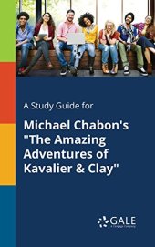 book A Study Guide for Michael Chabon's "The Amazing Adventures of Kavalier & Clay" (For Students)