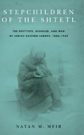 book Stepchildren of the Shtetl: The Destitute, Disabled, and Mad of Jewish Eastern Europe, 1800-1939