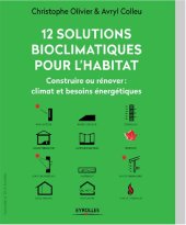 book 12 solutions bioclimatiques pour l'habitat : construire ou rénover, climat et besoins énergétiques