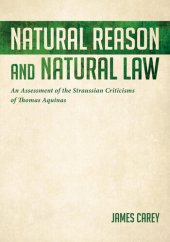 book Natural Reason and Natural Law: An Assessment of the Straussian Criticisms of Thomas Aquinas