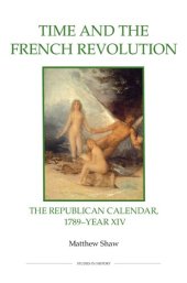 book Time and the French Revolution: The Republican Calendar, 1789-Year XIV