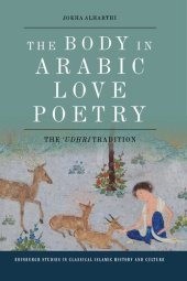 book The Body in Arabic Love Poetry: The 'Udhri Tradition