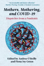 book Mothers, Mothering, and COVID-19: Dispatches from a Pandemic