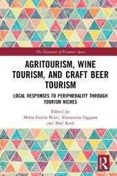 book Agritourism, Wine Tourism, and Craft Beer Tourism: Local Responses to Peripherality Through Tourism Niches