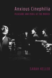 book Anxious Cinephilia: Pleasure and Peril at the Movies