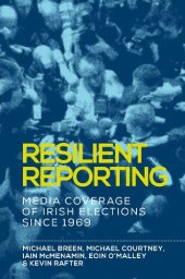 book Resilient reporting: Media coverage of Irish elections since 1969