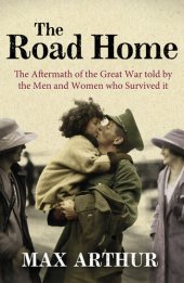 book The Road Home: The Aftermath of the Great War told by the Men and Women Who Survived It