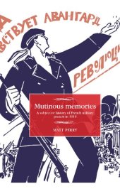 book Mutinous memories: A subjective history of French military protest in 1919