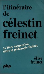 book L'Itinéraire de Célestin Freinet - la libre expression dans la pédagogie freinet