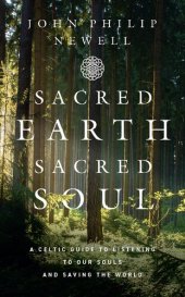 book Sacred Earth, Sacred Soul: A Celtic Guide to Listening to Our Souls and Saving the World