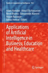 book Applications of Artificial Intelligence in Business, Education and Healthcare