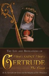 book Life and Revelations of St. Gertrude the Great (with Supplemental Reading: A Brief Life of Christ) [Illustrated]