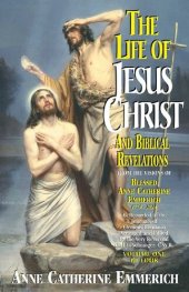 book Life of Jesus Christ and Biblical Revelations Volume 1 (with Supplemental Reading: A Brief Life of Christ) [Illustrated]