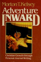 book Adventure Inward: Christian Growth Through Personal Spiritual Writing