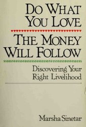 book Do What You Love, The Money Will Follow: Discovering Your Right Livelihood