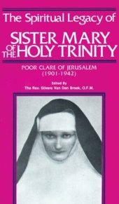 book The Spiritual Legacy of Sr. Mary of the Holy Trinity: Poor Clare of Jerusalem (1901-1942)