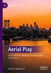 book Aerial Play: Drone Medium, Mobility, Communication, and Culture