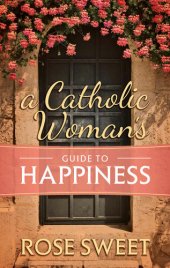 book A Catholic Woman’s Guide to Happiness