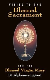 book Visits to the Blessed Sacrament (with Supplemental Reading: Novena of Holy Communions) [Illustrated]