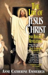 book Life of Jesus Christ and Biblical Revelations Volume 4 (with Supplemental Reading: A Brief Life of Christ) [Illustrated]