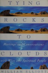 book Tying Rocks to Clouds: Meetings and Conversations with Wise and Spiritual People