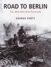 book Road To Berlin. The Allied Drive From Normandy