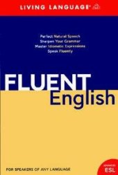 book Fluent English: Perfect Natural Speech, Sharpen Your Grammar, Master Idiomatic Expressions, Speak Fluently