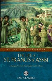 book The Life of St. Francis of Assisi (with Supplemental Reading: A Brief Life of Christ) [Illustrated]