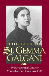 book The Life of St. Gemma Galgani (with Supplemental Reading: A Brief Life of Christ) [Illustrated]