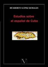 book Estudios sobre el español de Cuba (Biblioteca Cubana)