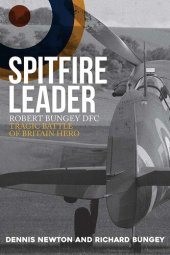 book Spitfire Leader: Robert Bungey DFC, Tragic Battle of Britain Hero