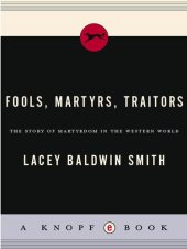 book Fools, Martyrs, Traitors: The Story of Martyrdom in the Western World